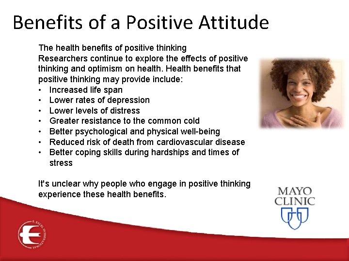 Benefits of a Positive Attitude The health benefits of positive thinking Researchers continue to