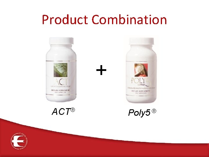 Product Combination + ACT® Poly 5 ® 