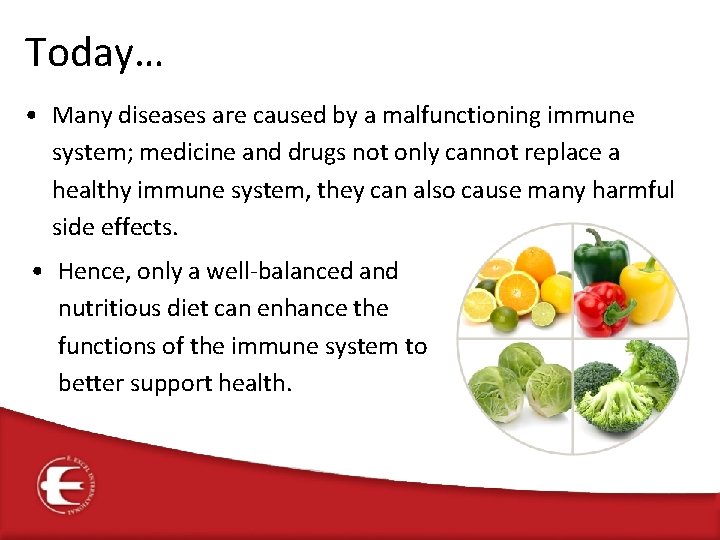 Today… • Many diseases are caused by a malfunctioning immune system; medicine and drugs