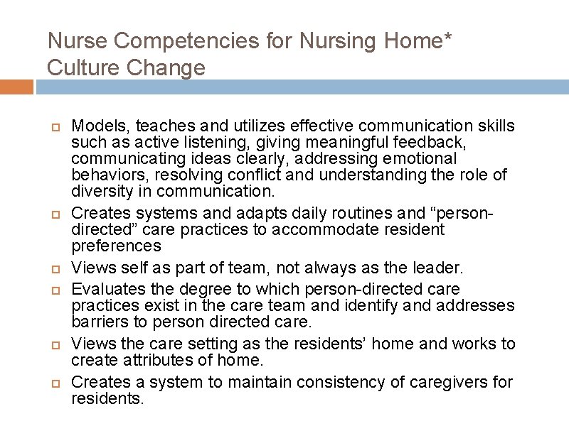 Nurse Competencies for Nursing Home* Culture Change Models, teaches and utilizes effective communication skills