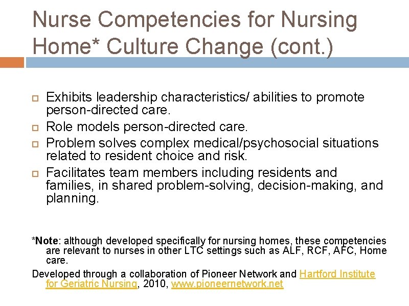 Nurse Competencies for Nursing Home* Culture Change (cont. ) Exhibits leadership characteristics/ abilities to