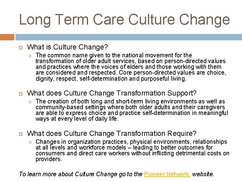 Long Term Care Culture Change What is Culture Change? What does Culture Change Transformation