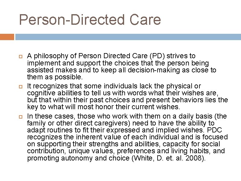 Person-Directed Care A philosophy of Person Directed Care (PD) strives to implement and support