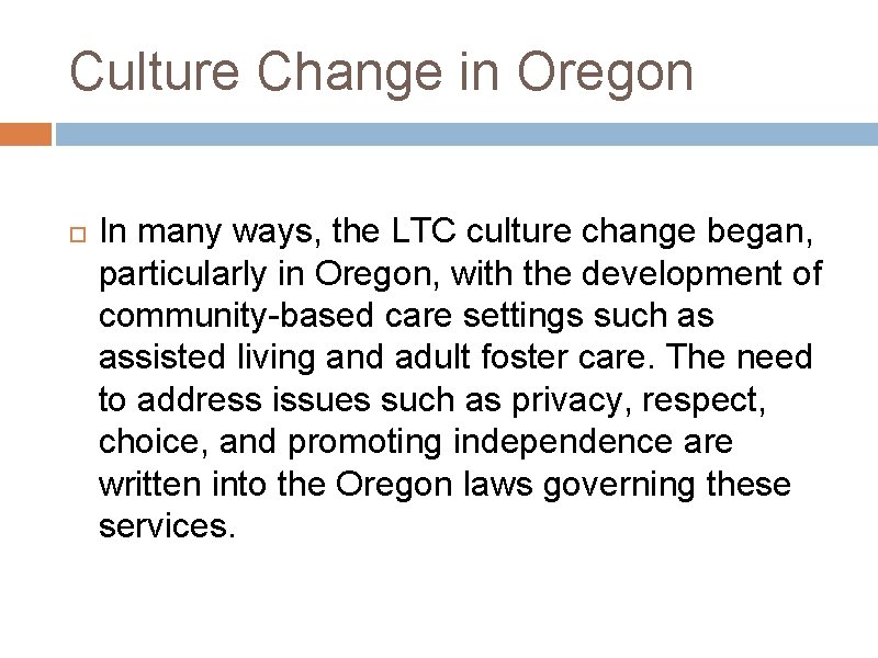 Culture Change in Oregon In many ways, the LTC culture change began, particularly in