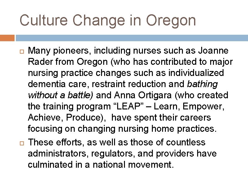 Culture Change in Oregon Many pioneers, including nurses such as Joanne Rader from Oregon