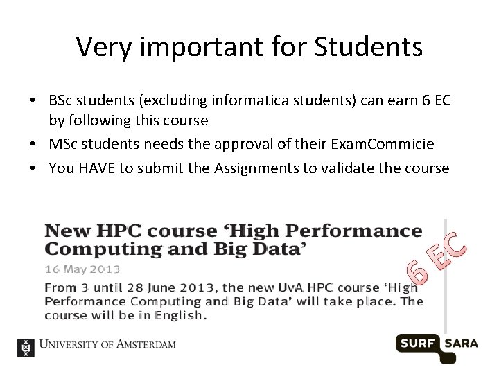 Very important for Students • BSc students (excluding informatica students) can earn 6 EC