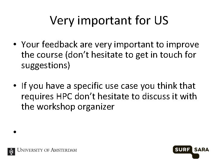 Very important for US • Your feedback are very important to improve the course