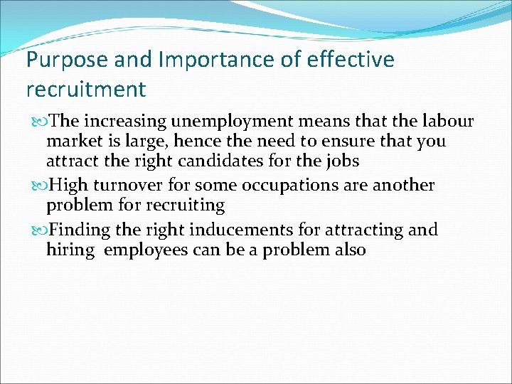 Purpose and Importance of effective recruitment The increasing unemployment means that the labour market