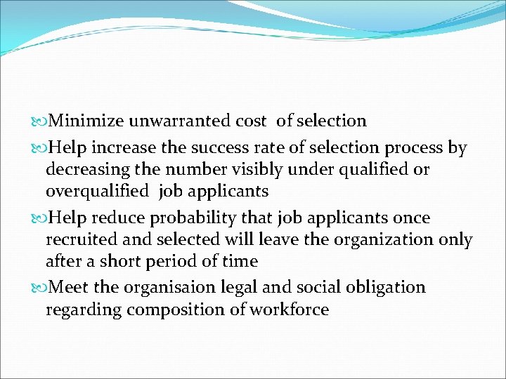  Minimize unwarranted cost of selection Help increase the success rate of selection process