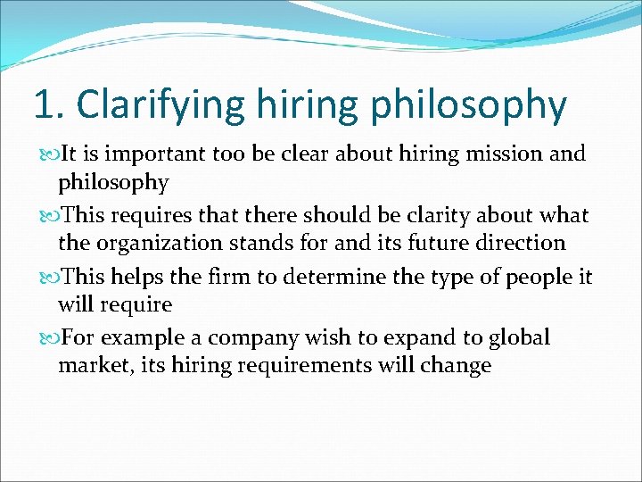 1. Clarifying hiring philosophy It is important too be clear about hiring mission and