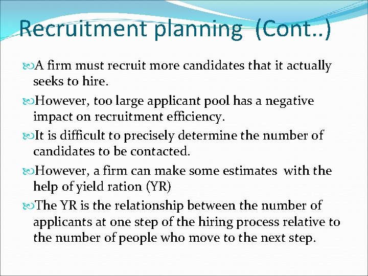 Recruitment planning (Cont. . ) A firm must recruit more candidates that it actually