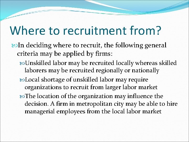Where to recruitment from? In deciding where to recruit, the following general criteria may