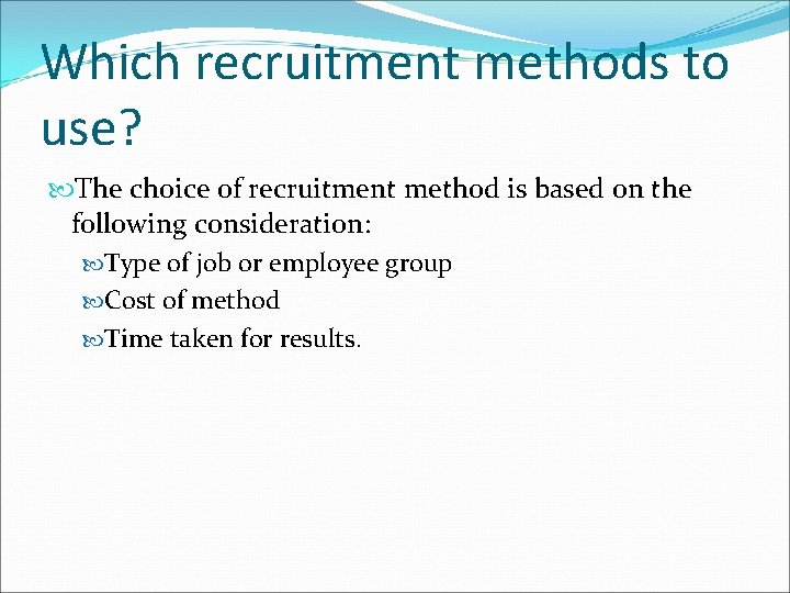 Which recruitment methods to use? The choice of recruitment method is based on the