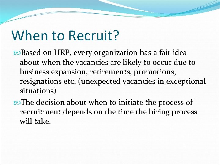 When to Recruit? Based on HRP, every organization has a fair idea about when