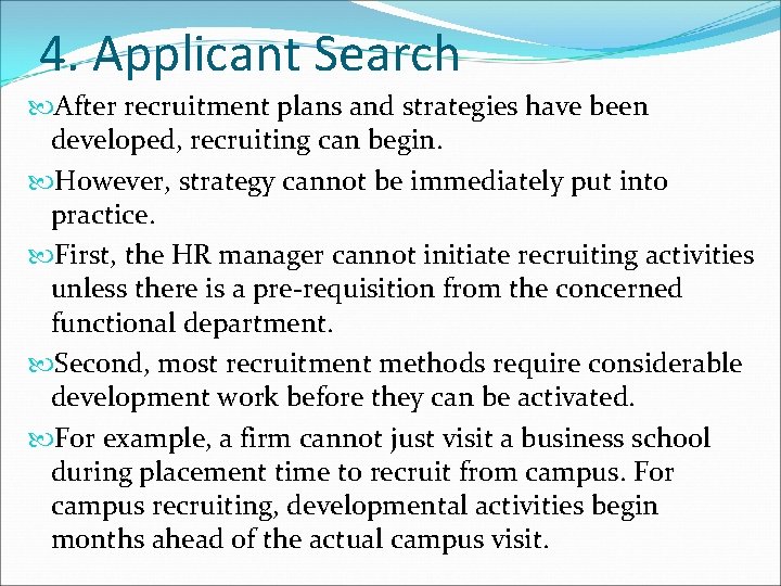 4. Applicant Search After recruitment plans and strategies have been developed, recruiting can begin.