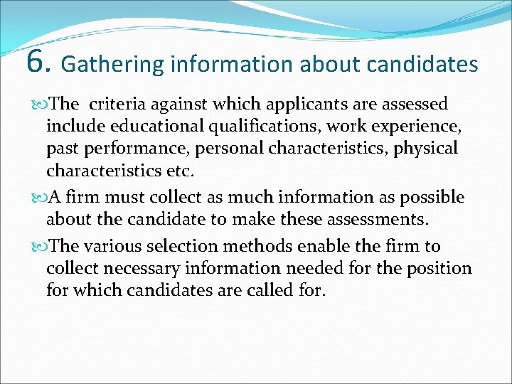 6. Gathering information about candidates The criteria against which applicants are assessed include educational