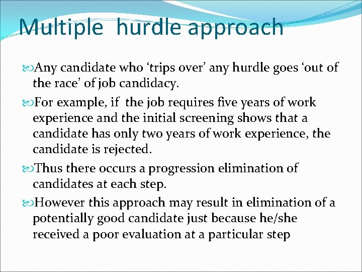 Multiple hurdle approach Any candidate who ‘trips over’ any hurdle goes ‘out of the