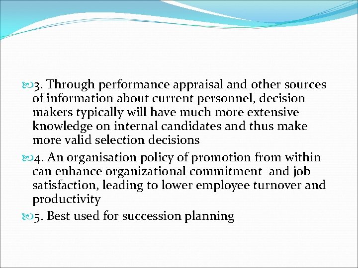  3. Through performance appraisal and other sources of information about current personnel, decision