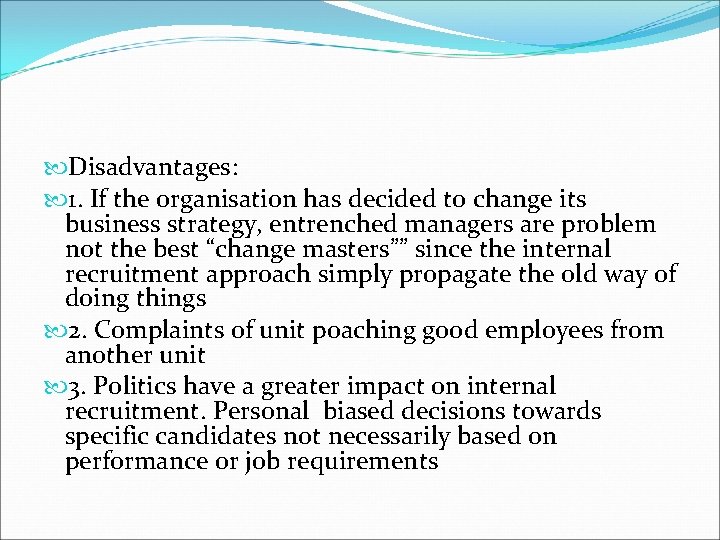  Disadvantages: 1. If the organisation has decided to change its business strategy, entrenched