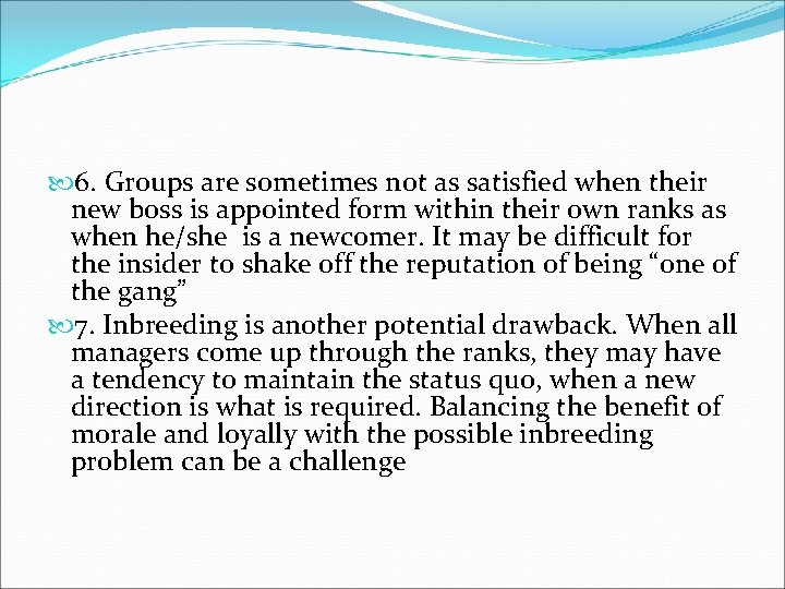  6. Groups are sometimes not as satisfied when their new boss is appointed