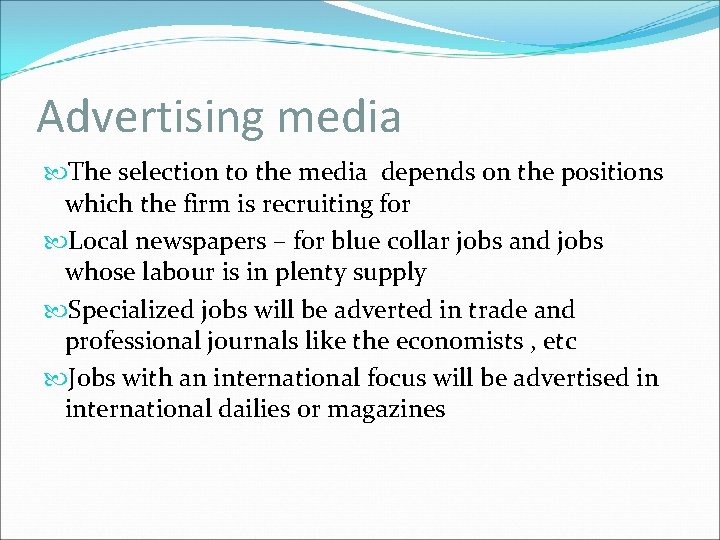 Advertising media The selection to the media depends on the positions which the firm