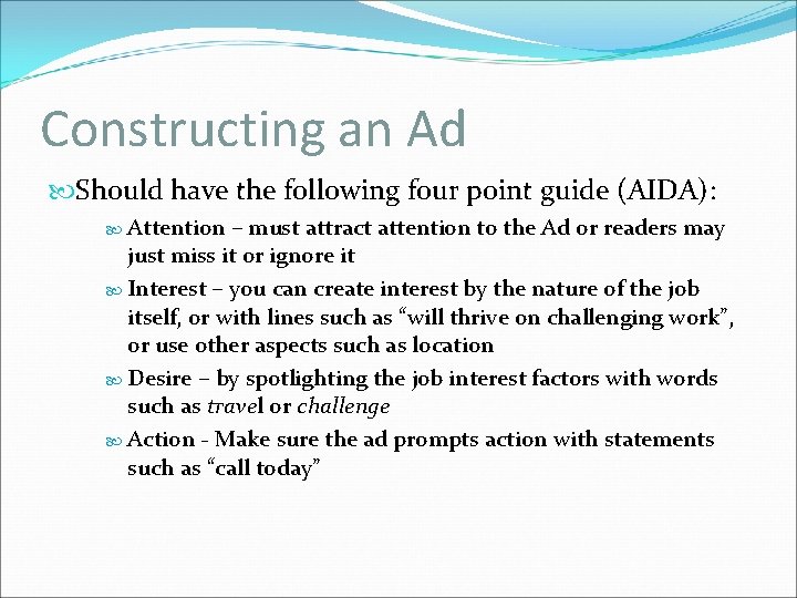 Constructing an Ad Should have the following four point guide (AIDA): Attention – must