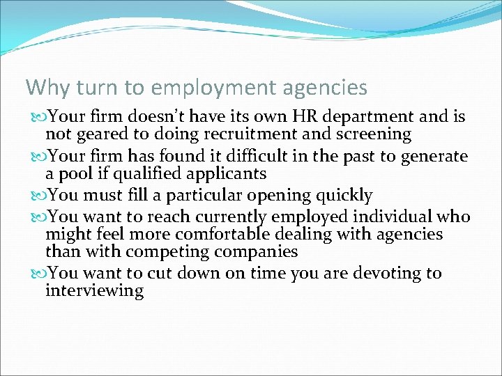 Why turn to employment agencies Your firm doesn’t have its own HR department and