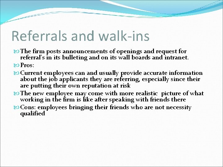 Referrals and walk-ins The firm posts announcements of openings and request for referral's in