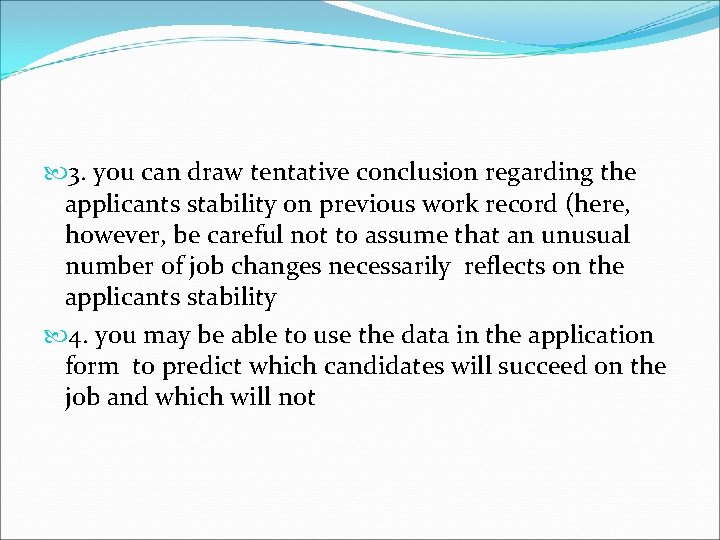  3. you can draw tentative conclusion regarding the applicants stability on previous work