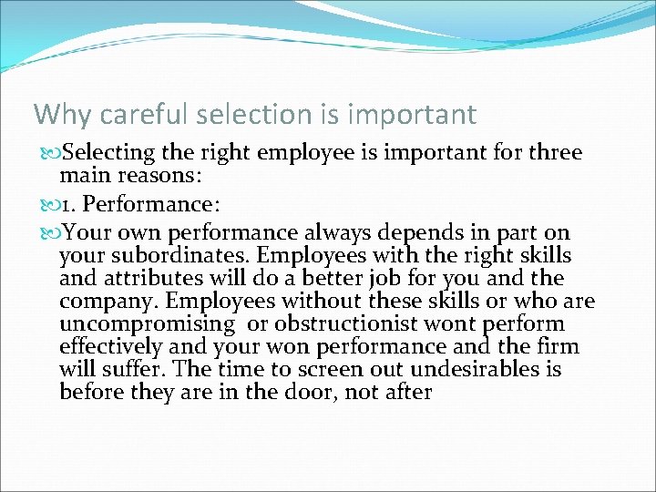 Why careful selection is important Selecting the right employee is important for three main