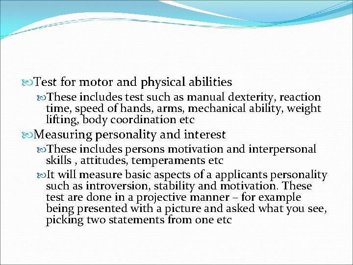  Test for motor and physical abilities These includes test such as manual dexterity,