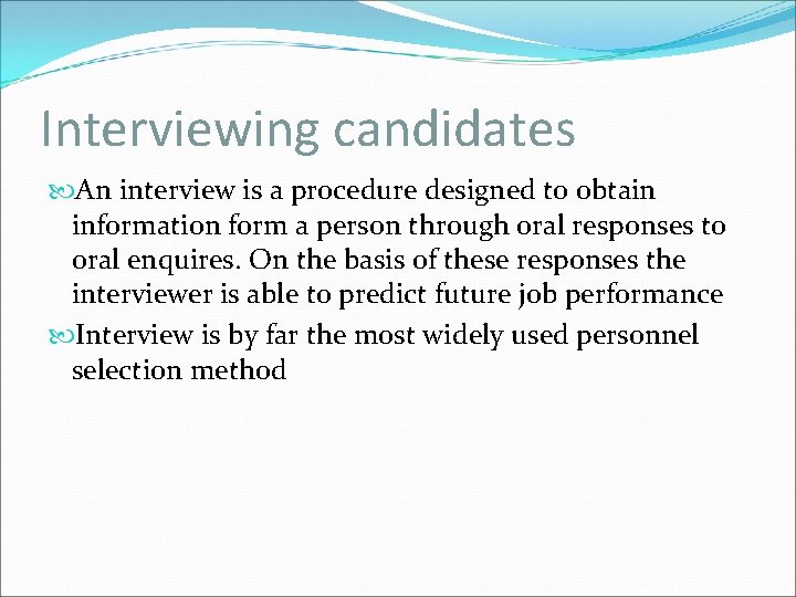 Interviewing candidates An interview is a procedure designed to obtain information form a person