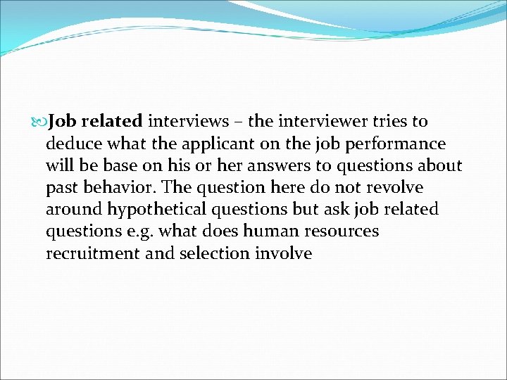  Job related interviews – the interviewer tries to deduce what the applicant on