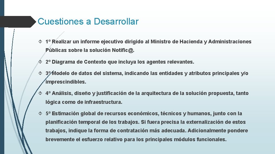 Cuestiones a Desarrollar 1º Realizar un informe ejecutivo dirigido al Ministro de Hacienda y