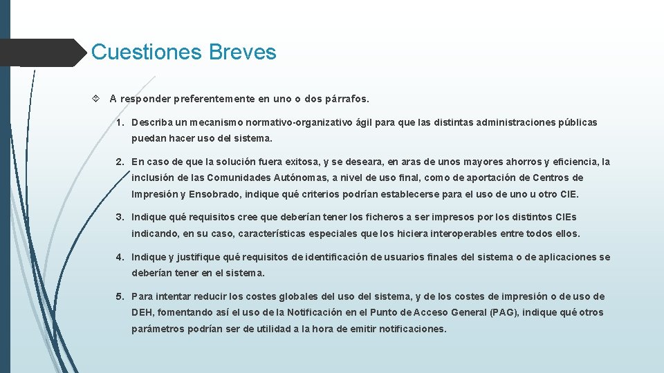 Cuestiones Breves A responder preferentemente en uno o dos párrafos. 1. Describa un mecanismo