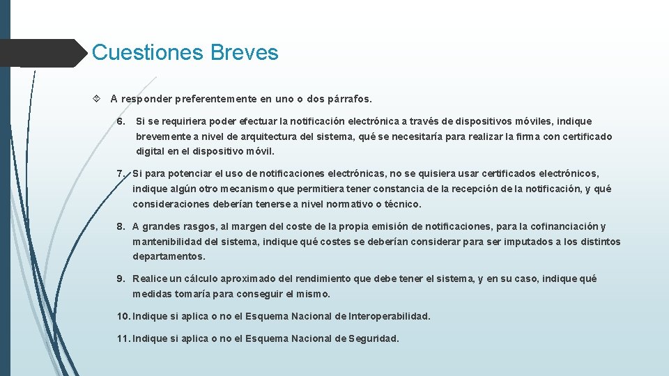 Cuestiones Breves A responder preferentemente en uno o dos párrafos. 6. Si se requiriera