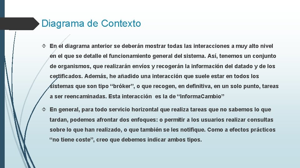 Diagrama de Contexto En el diagrama anterior se deberán mostrar todas las interacciones a