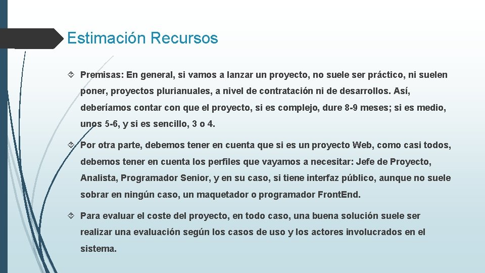 Estimación Recursos Premisas: En general, si vamos a lanzar un proyecto, no suele ser