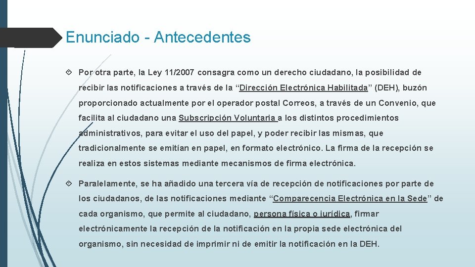 Enunciado - Antecedentes Por otra parte, la Ley 11/2007 consagra como un derecho ciudadano,