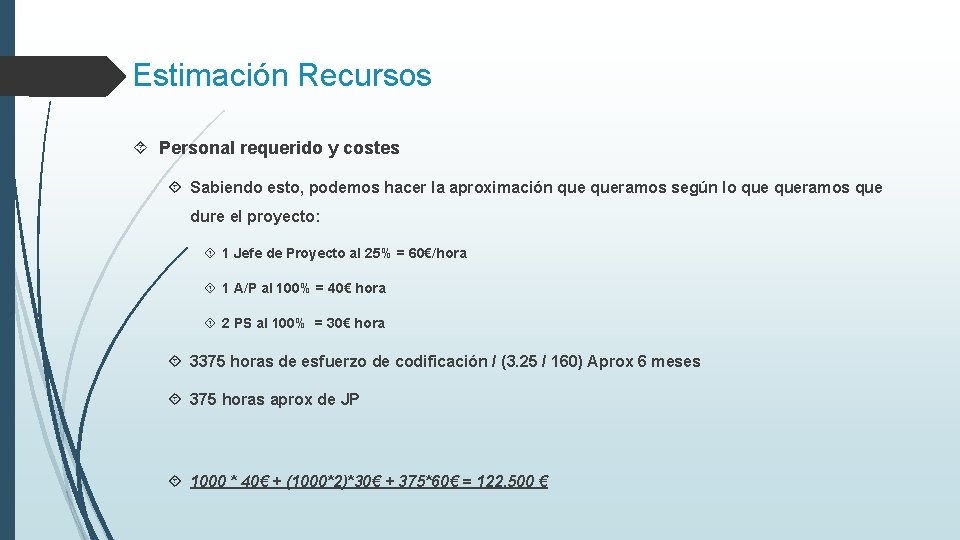 Estimación Recursos Personal requerido y costes Sabiendo esto, podemos hacer la aproximación queramos según