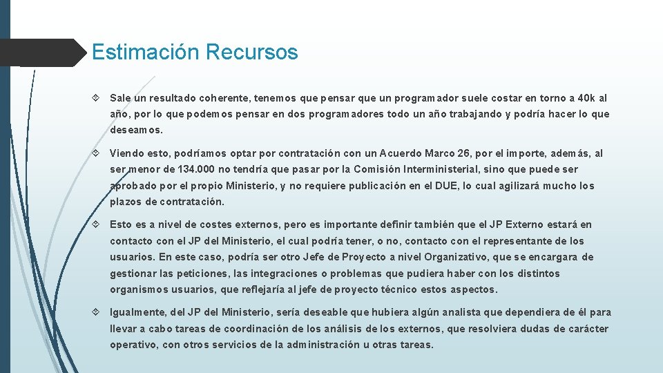 Estimación Recursos Sale un resultado coherente, tenemos que pensar que un programador suele costar