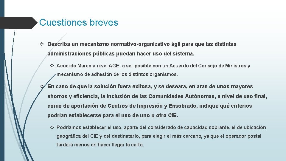 Cuestiones breves Describa un mecanismo normativo-organizativo ágil para que las distintas administraciones públicas puedan