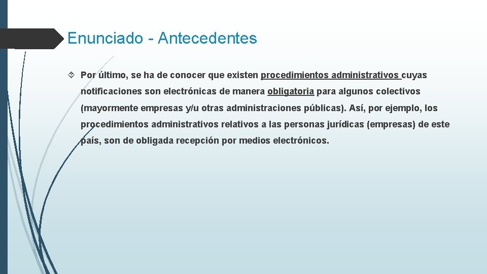 Enunciado - Antecedentes Por último, se ha de conocer que existen procedimientos administrativos cuyas