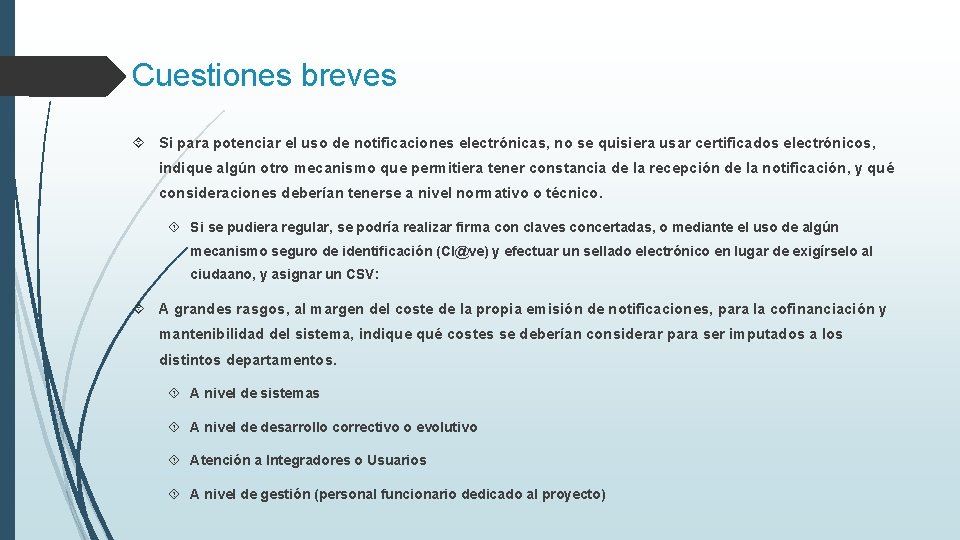 Cuestiones breves Si para potenciar el uso de notificaciones electrónicas, no se quisiera usar