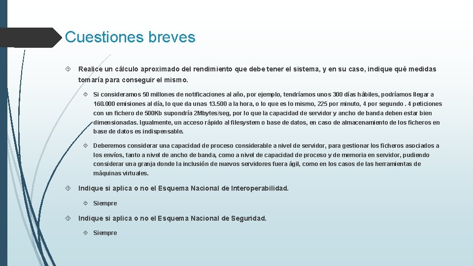 Cuestiones breves Realice un cálculo aproximado del rendimiento que debe tener el sistema, y