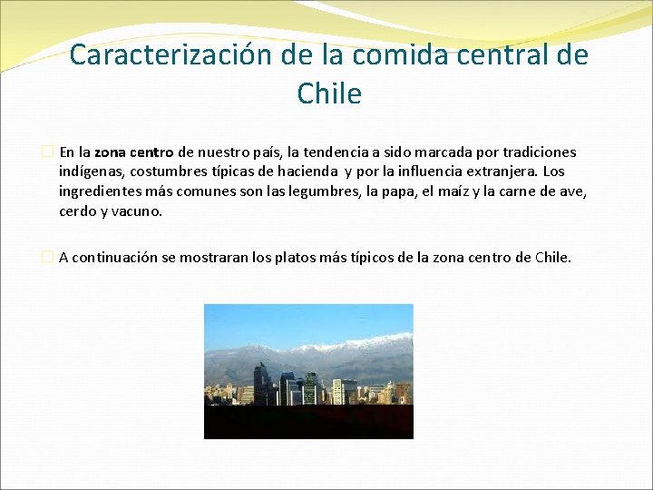 Caracterización de la comida central de Chile � En la zona centro de nuestro