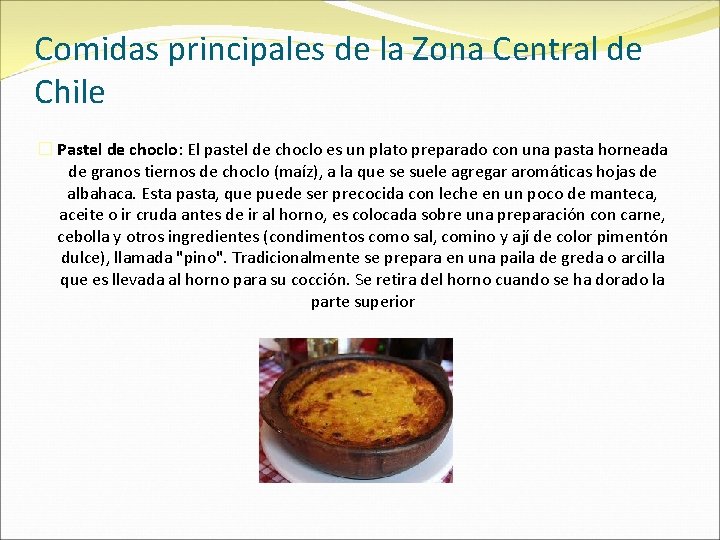 Comidas principales de la Zona Central de Chile � Pastel de choclo: El pastel