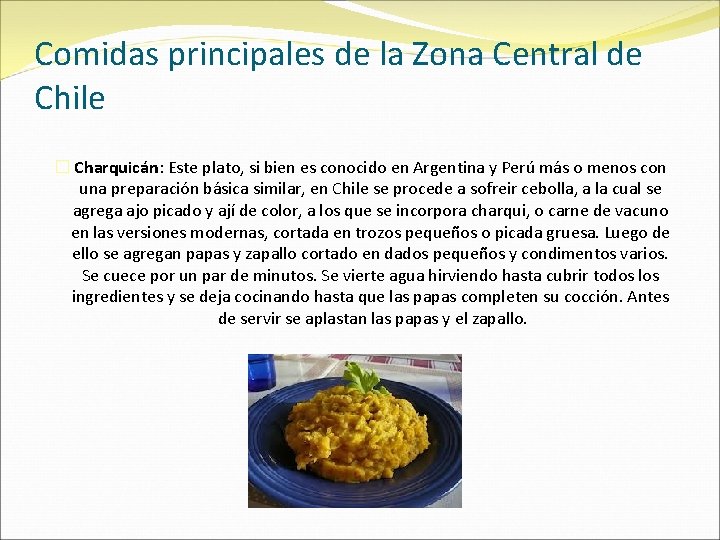 Comidas principales de la Zona Central de Chile � Charquicán: Este plato, si bien