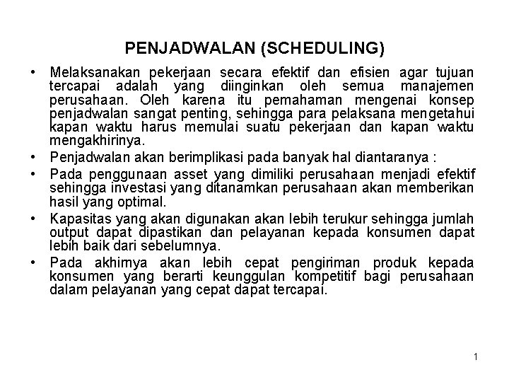 PENJADWALAN (SCHEDULING) • Melaksanakan pekerjaan secara efektif dan efisien agar tujuan tercapai adalah yang