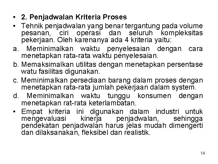  • 2. Penjadwalan Kriteria Proses • Tehnik penjadwalan yang benar tergantung pada volume